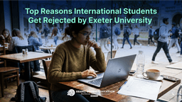 Top Reasons International Students Get Rejected by Exeter University