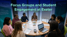 Focus Groups and Student Engagement at Exeter